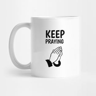 keep praying Mug